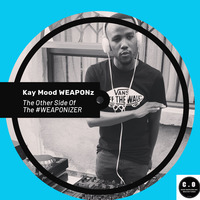 The Other Side of The #WEAPONIZER #001 Mixed by Kay Mood WEAPONz by Controversial Objections