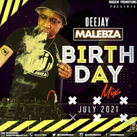 Dj Malebza Birthday Mix (July 2021) by Deejay Malebza II