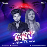 Such Keh Raha Hai Deewana (Remix) - DJ Franky X DJ Nisha by D J Franky Official