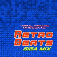 Vinyl Maniac pres. Retro Beats Giga Mix by Vinyl Maniac