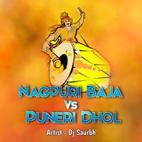 Nagpuri Vs Puneri Dhol Tasha (Original) - Dj Saurbh NGP by Saurbh Wasnik