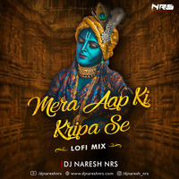 Mera Aapki Kripa Se (Lofi Mix) DJ NARESH NRS by DJ NRS