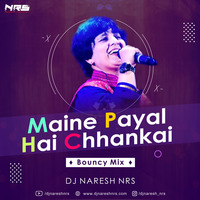 Maine Payal Hai Chhankai (Bouncy Mix) DJ NRS by DJ NRS