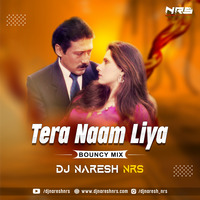 Tera Naam Liya (Bouncy Mix) DJ NRS by DJ NRS