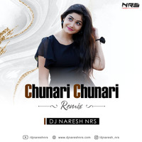 Chunari Chunari (Remix) DJ NRS by DJ NRS