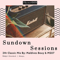 Sundown Sessions Show #009 Duo Mix By Maldives Bouy &amp; MS07 by Sundown Sessions
