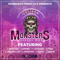 THE STREET MONSTER'S MIXXTAPE - DJ MONTEZZ KE,DJ EMPIRE THE KING,DVJ KYSHAKU,DJ TEZZ,DJ KENSKILLAH,DJ AWESOME 254,DJ SUSYA &amp; DJ CHIDIE[MOMBASA'S FINEST DJ'S MIX ]FULL MIXX by DJ MONTEZZ KE