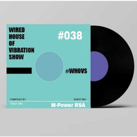 WHOVS #038 Guest Mix By M-Power RSA by Wired House Of Vibration Show (Tebza TBG)