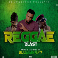 REGGAE BLAST MIXTAPE by DJ JUGGLERZ KENYA
