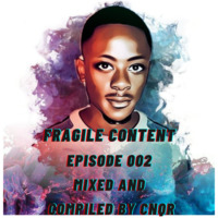 Fragile Content Episode 002 Mixed and Compiled by CNQR by C N Q R