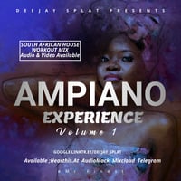 Ampiano Experience Vol 1 (Deejay Splat) South African House by Deejay_Splat