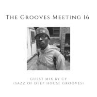 The Grooves Meeting 16 Guestmix By CY (Sazz Of Deep House Grooves) by The Grooves Meeting