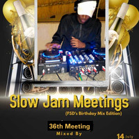 Slow Jam Meetings - 36th Meeting (FSD's Birthday Mix Edition) Mixed By FSD by FSD