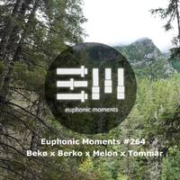 Euphonic Moments # 264 Bekø x Berko x Melon x Tommár by Euphonic Moments