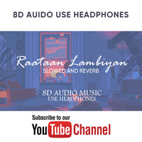 Raatan Lambiyaan - Lofi &amp; slowed &amp; reverb | 8D Audio by 8D Remixes India