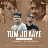 Tum Jo Aaye (Remix) Dj Anshul X Dj Shabster by Dj Shabster