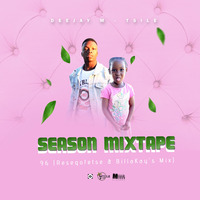 Deejay M-Tsile - Season Mixtape 96 (Resegofetse &amp; BillaKay's Birthday Mix) by Deejay M-Tsile