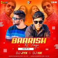 Baarish Ki Jaaye (Remix) DJ JYK &amp; DJ HK by RF Records