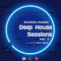 Drunken Master DeepHouseSessions Vo.5 by Moh Deep