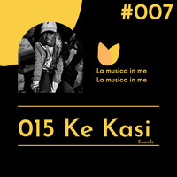 015 Ke Kasi 007(La Musica In Me) by 015 Ke Kasi Sounds