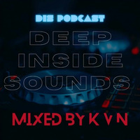[Deep Inside Sounds]  [Podcast] [1K Appreciation Mix] Mixed By KVN by Kevin Nkosi