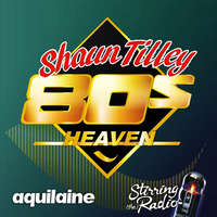 Aquilaine Radio - Shaun Tilley 80s Heaven - 40 by AQLN Luxembourg