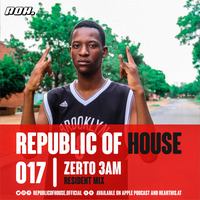 Republic Of House Vol.017 (Resident Mix By Zerto 3AM) by Republic of house