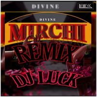 DIVINE - MIRCHI REMIX DJ LUCK by DJ Luck muXic