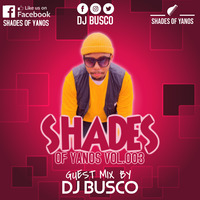 Dj Busco SA- Shades Of Yanos Vol.3 (Guest Mix) by Shaun King Busco