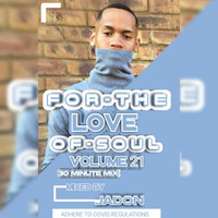 For The Love Of Soul Vol 21_Mixed By Jadon(30min Mix) by For The Love Of Soul