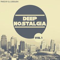 Deep Nostalgia_Vol.1 by dj Lebowski by DJ Lebowski SA