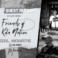 Friends of Kota Nation Guest Mix Volume 05 by Girl Monate by Kota Nation