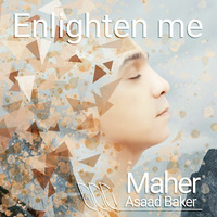 Enlighten me by Maher Asaad Baker