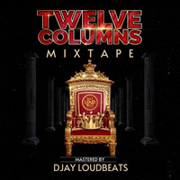 Twelve Columns Mixtape Masterd By Djay LoudBeats by Djay LoudBeats