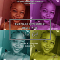 AMAPIANO GOVERNMENT WORLD WIDE VOL4(MIIXED &amp; COMPLIED BY DJ Neoza) by Dlomo Entertainment