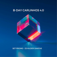 B-Day Carlinhos 4.0 (DJ Kilder Dantas Promo Music Set) by DJ Kilder Dantas