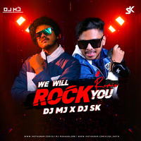 WE WILL ROCK YOU (REMIX) - DJ MJ AND DJ SK by DJ SK