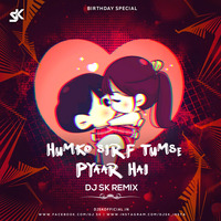 Humko Sirf Tumse Pyaar Hai (Remix) - DJ SK by DJ SK