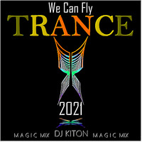 We Can Fly - Gen 5.. TRANCE Zone 2021 with DJ KITON by DJ KITON