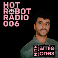Hot Robot Radio 006 by Jamie Jones by Techno Music Radio Station 24/7 - Techno Live Sets