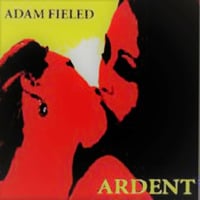 Ardent (title track) by Adam Fieled