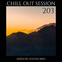 Zoltan Biro - Chill Out Session 203 by Zoltan Biro