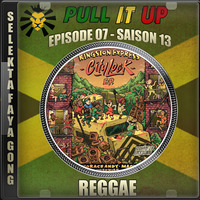 Pull It Up - Episode 07 - S13 by DJ Faya Gong