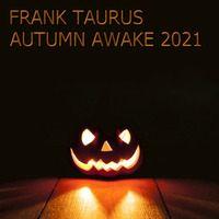 Autumn Awake 2021 by Frank Taurus