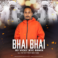 BHAI BHAI (BHUJ) - DJ VICKY NYC REMIX by AIDC