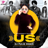 US (Remix) - DJ PULSE - Sidhu Moosewala ft. Raja Kumari by AIDC