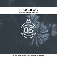 DJ Michael Marten - Durch die Nacht [progoak21] by Progolog Adventskalender [progoak21]