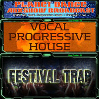 Planet Dance Mixshow Broadcast 689 Vocal Progressive House - Festival Trap by Planet Dance Mixshow Broadcast