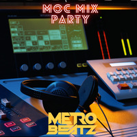 MOC Mix Party (Aired On MOCRadio.com 11-19-21) by Metro Beatz