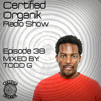 Certified Organik Radio Show 38 | Todd G by Certified Organik Records